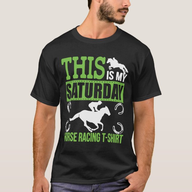 This Is Saturday Is My Horse Racing T T-Shirt (Front)