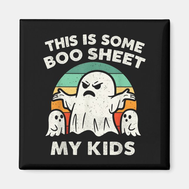 This Is Some Boo Sheet My Kids Ghost Retro Funny H Magnet (Front)