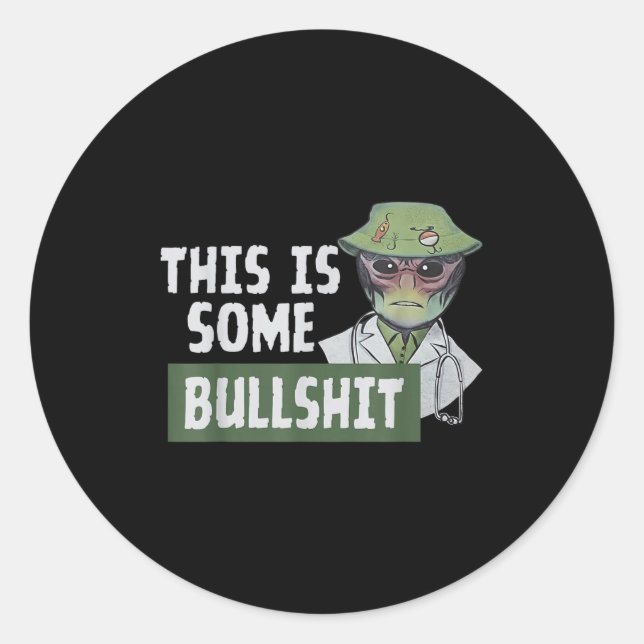 This Is Some Bull - Alien Nurse  Classic Round Sticker (Front)
