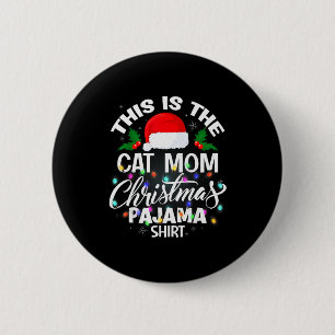This Is The Cat Mom Christmas Pajama Shirt Men Wom 6 Cm Round Badge