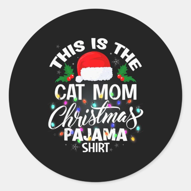 This Is The Cat Mom Christmas Pajama Shirt Men Wom Classic Round Sticker (Front)