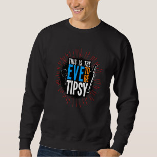This Is The Eve To Be Tipsy Sweatshirt