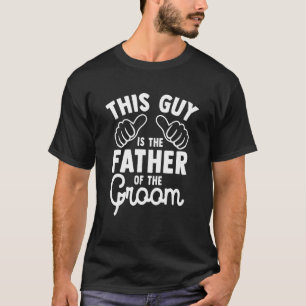 This Is The Father Of The Groom Wedding Marriage G T-Shirt