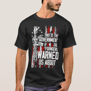 This is The Government The Founders Warned Us Abou T-Shirt