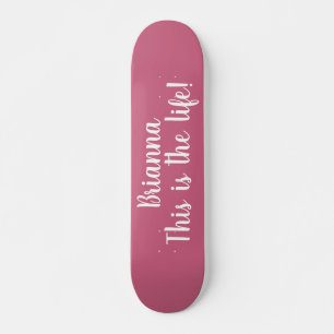 This Is The Life Quote Cool Pink Personalised Skateboard