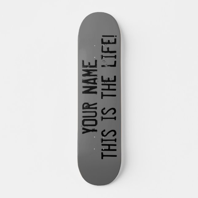 This Is The Life Quote Custom Grunge Skateboard (Front)