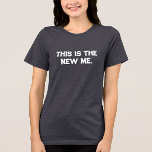 This is the new Me, Simple, Minimalist, Motivation Tri-Blend Shirt