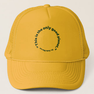 This Is the Only Good Planet Trucker Hat