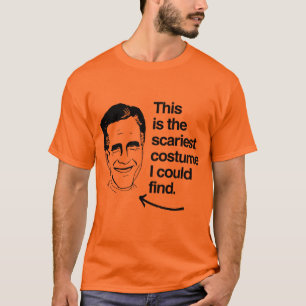 THIS IS THE SCARIEST COSTUME I COULD FIND - ROMNEY T-Shirt