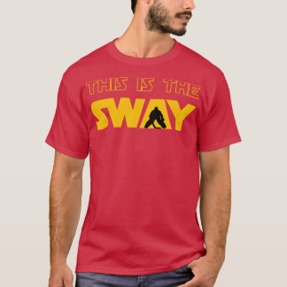 THIS IS THE SWAY TShirt