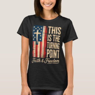 This-is-the-turning-point-patriotic-faith-usa T-Shirt
