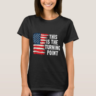 This Is The Turning Point Tee Usa Flag For Men Wom