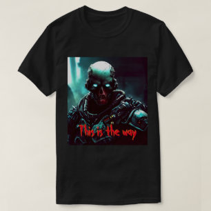 This Is The Way   Mando Zombie Soldier   T-Shirt