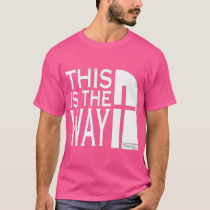 This Is The Way T-Shirt