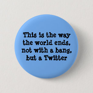 This is the way the world ends 6 cm round badge