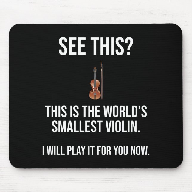 This Is The World's Smallest Violin Sarcastic Mouse Mat (Front)