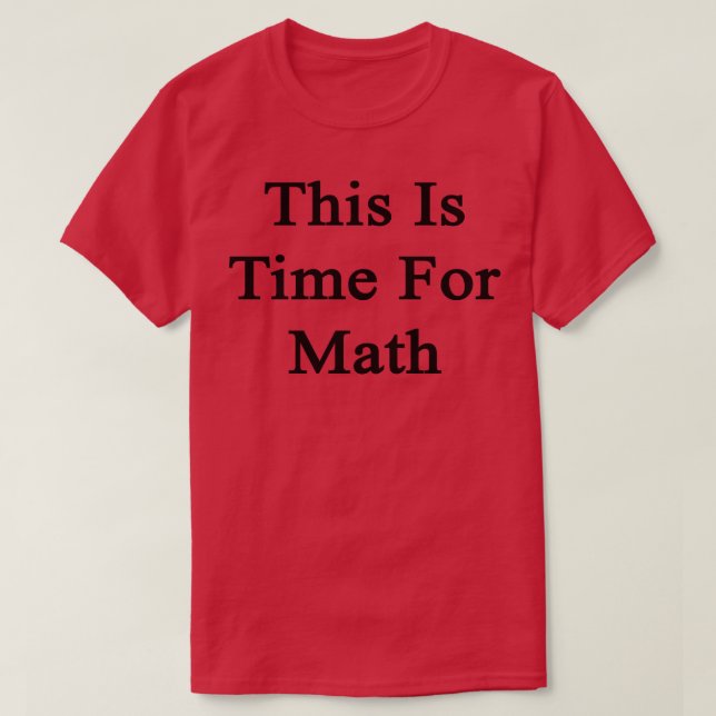 This Is Time For Math  T-Shirt (Design Front)