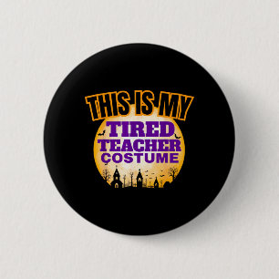 This is Tired Teacher Costume Funny Halloween 6 Cm Round Badge