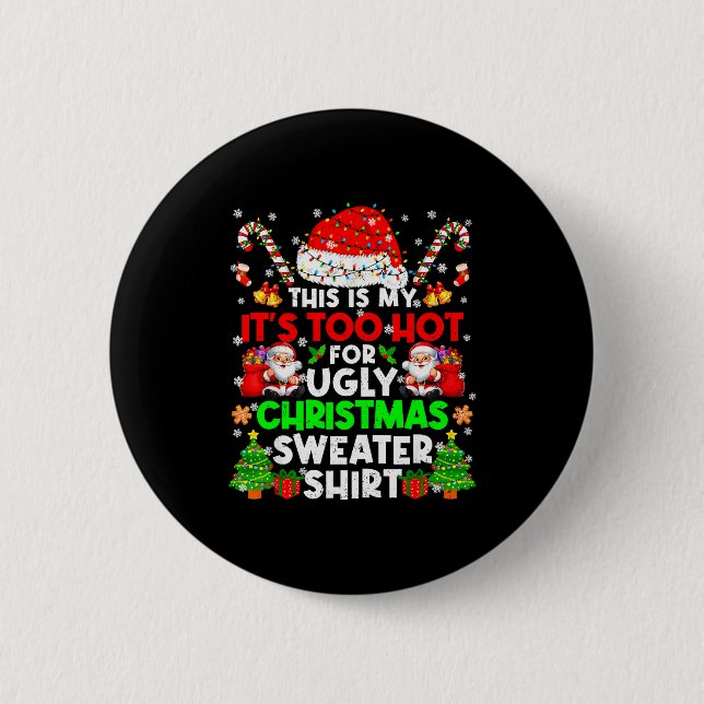 This Is Too Hot For Ugly Christmas Sweater Shirts  6 Cm Round Badge (Front)