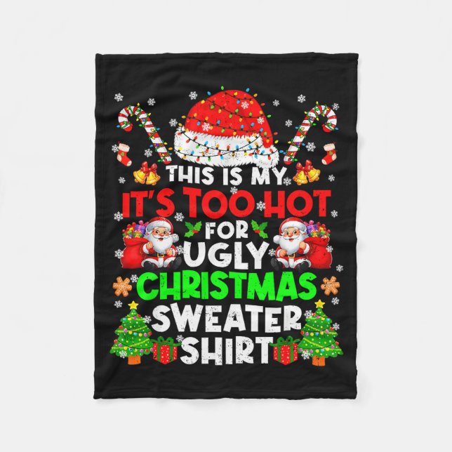 This Is Too Hot For Ugly Christmas Sweater Shirts  Fleece Blanket (Front)