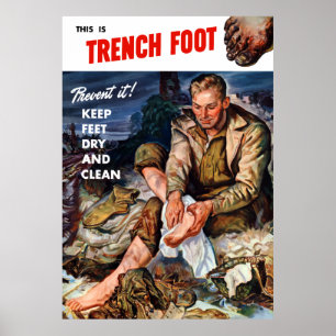 This Is Trench Foot -- Prevent It! Poster