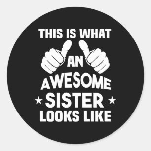 This Is W An Awesome Sister Looks Like Classic Round Sticker