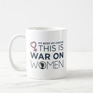 This Is War On Women Coffee Mug