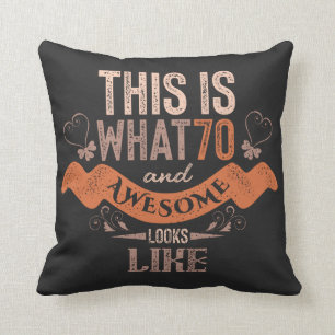 This is what 70 and awesome looks like quote cushion