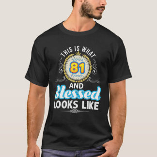This Is What 81 And Blessed Looks Like 81St Happy T-Shirt