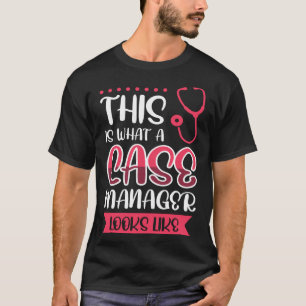 This Is What A Case Manager Looks Like T-Shirt