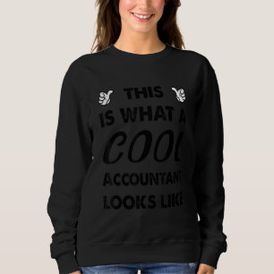 This Is What A Cool Accountant Looks Like 1 Sweatshirt