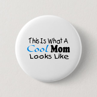 This Is What A Cool Mum Looks Like (2) 6 Cm Round Badge