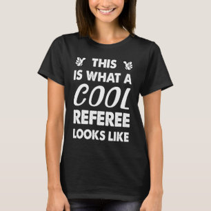 This Is What A Cool Referee Looks Like 1 T-Shirt