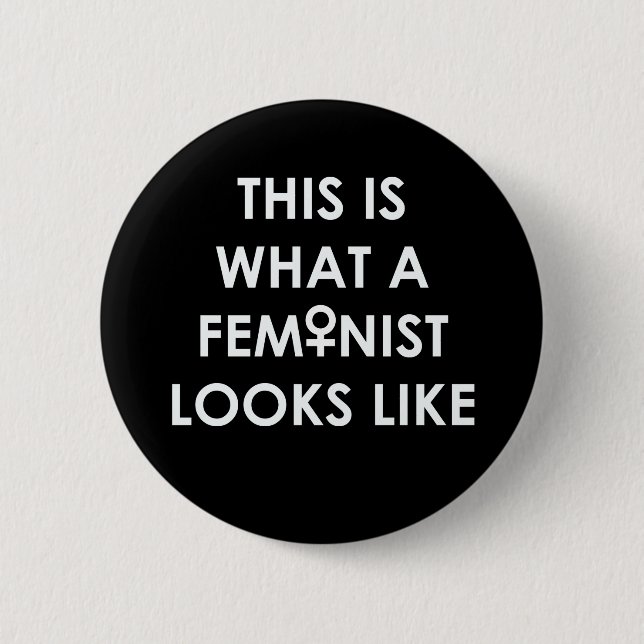 This is what a FEMINIST looks like! 6 Cm Round Badge (Front)