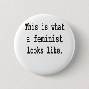 This is what a feminist looks like 6 cm round badge