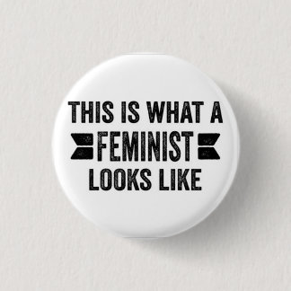 THIS IS WHAT A FEMINIST LOOKS LIKE Button