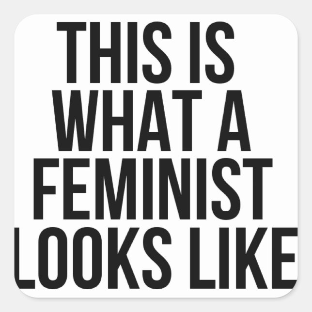 This Is What A Feminist Looks Like - Feminism Square Sticker (Front)