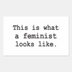 This is what a feminist looks like. rectangular sticker