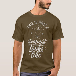 This Is What A Feminist Looks Like Saying Feminism T-Shirt