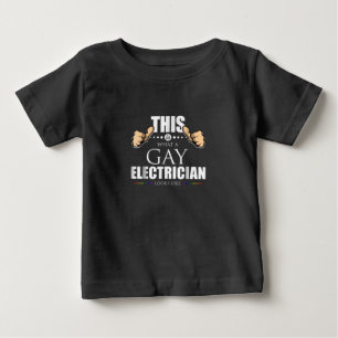 This Is What A Gay Electrician Looks Like LGBT Baby T-Shirt