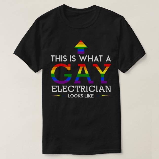 This is What a Gay Electrician Looks Like  T-Shirt (Design Front)
