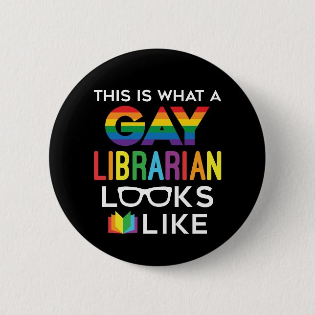 This Is What a Gay Librarian Looks Like 6 Cm Round Badge (Front)