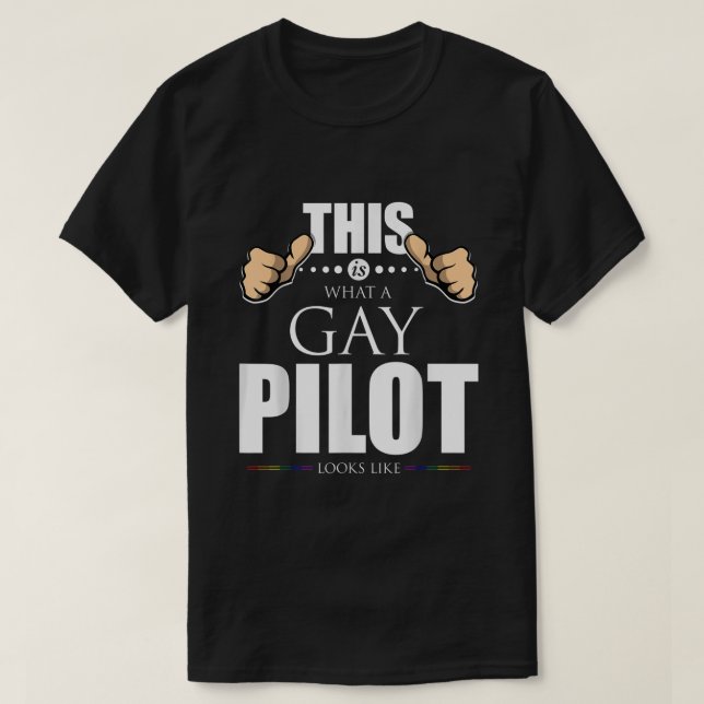This is What a Gay Pilot Looks Like LGBT Pride4 T-Shirt (Design Front)
