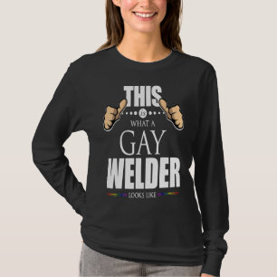 This Is What A Gay Welder Looks Like Lgbt Pride T-Shirt