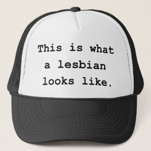 This is what a lesbian looks like. trucker hat