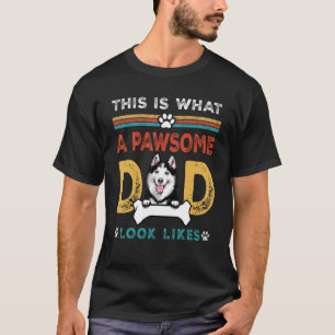 This Is What A Pawsome Dad Look Likes Siberian Hus T-Shirt