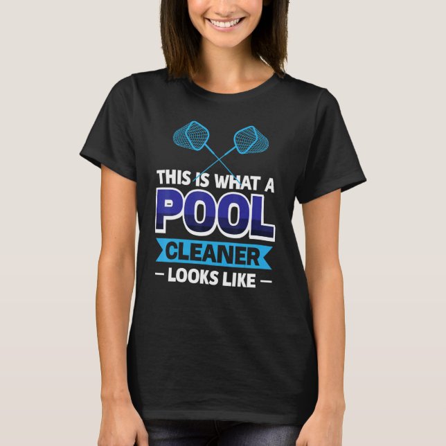 This Is What A Pool Cleaner Looks Like T-Shirt (Front)