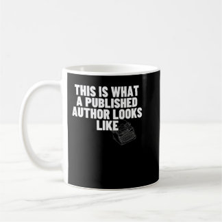 This is What a Published Author Looks Like  Funny  Coffee Mug