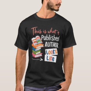 This Is What A Published Author Looks Like Women B T-Shirt