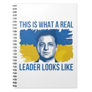 This Is What a Real Leader Looks Like Ukrain Notebook